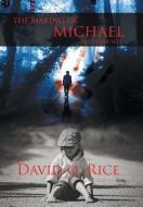 The Making of Michael di David O. Rice edito da Xlibris