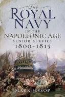 The Royal Navy In The Napoleonic Age di Mark Jessop edito da Pen & Sword Books Ltd