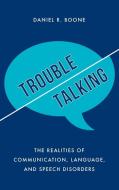 Trouble Talking di Daniel R Boone edito da Rowman & Littlefield Publishers