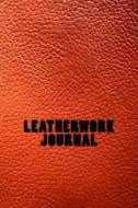 Leatherwork Journal di Wild Pages Press edito da Createspace Independent Publishing Platform