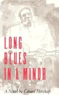 Long Blues In A Minor di Gerard Herzhaft edito da University Of Arkansas Press