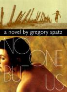 No One But Us di Gregory Spatz edito da ALGONQUIN BOOKS OF CHAPEL
