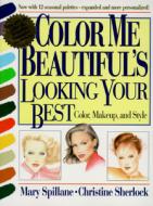 "color Me Beautiful's" Looking Your Best di Mary Spillane, Christine Sherlock edito da Derrydale Press