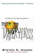 Descent Into Darkness di Steven C. Macon edito da Anvil Mace Books