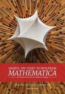 Hands-On Start to Wolfram Mathematica: And Programming with the Wolfram Language di Cliff Hastings, Kelvin Mischo, Michael Morrison edito da WOLFRAM MEDIA INC