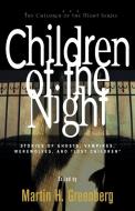 Children of the Night: Stories of Ghosts, Vampires, Werewolves, and Lost Children di Martin Harry Greenberg edito da CUMBERLAND HOUSE PUB