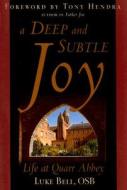A Deep and Subtle Joy: Life at Quarr Abbey di Luke Bell edito da HiddenSpring