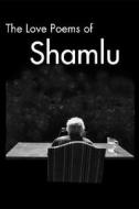 Love Poems of Ahmad Shamlu di Firoozeh Papan-Matin edito da Ibex Publishers