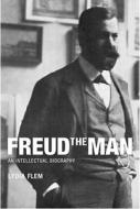 Freud the Man: An Intellectual Biography di Lydia Flem edito da Other Press (NY)