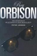Roy Orbison di Peter Lehman edito da Temple University Press