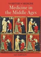 Medicine in the Middle Ages di Ian Dawson edito da Enchanted Lion Books