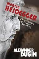 Martin Heidegger di Alexander Dugin edito da Washington Summit Publishers