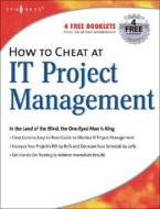 How to Cheat at It Project Management di Susan Snedaker edito da SYNGRESS MEDIA