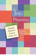 The Joy of Planning: Designing Minilesson Cycles in Grades 3-6 di Franki Sibberson edito da Choice Literacy