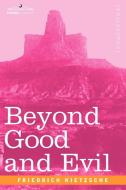 Beyond Good and Evil di Friedrich Wilhelm Nietzsche edito da Cosimo Classics
