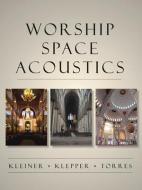 Worship Space Acoustics di Mendel Kleiner, David Lloyd Klepper, Rendell R. Torres edito da J Ross Publishing