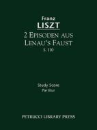 2 Episoden aus Lenua's Faust, S. 110 - Study score di Franz Liszt edito da Petrucci Library Press