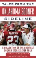 Tales from the Oklahoma Sooner Sideline di Barry Switzer, Jay C. Upchurch edito da Sports Publishing LLC