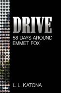 Drive 58 Days Around Emmet Fox di L. L. Katona edito da Strategic Book Publishing & Rights Agency, LLC