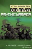 Psychic Warrior di Bob Mayer edito da Cool Gus Publishing