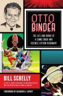 Otto Binder di Bill Schelly edito da North Atlantic Books,U.S.