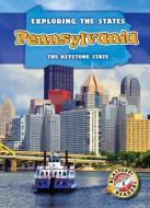 Pennsylvania: The Keystone State di Amy Rechner edito da BELLWETHER MEDIA