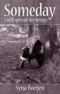 Someday I Will Spread My Wings di Syna Boeijen edito da Publishamerica