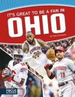 It's Great to Be a Fan in Ohio di Todd Kortemeier edito da FOCUS READERS
