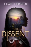 The Dissent di Leah Vernon edito da 47 NORTH