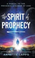 The Spirit of Prophecy di Annette Capps edito da Harrison House