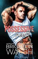 Possessive Heart di Brighton Walsh edito da Bright Publishing
