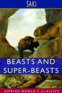 Beasts and Super-Beasts (Esprios Classics) di Saki edito da BLURB INC