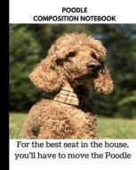 Poodle Composition Notebook: A Notebook for Lovers of Poodles di Brightview Composition Books edito da LIGHTNING SOURCE INC