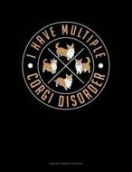 I Have Multiple Corgi Disorder: Unruled Composition Book di Jeryx Publishing edito da LIGHTNING SOURCE INC