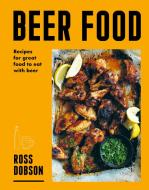 Beer Food di Ross Dobson edito da MURDOCH BOOKS
