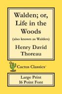 Walden; or, Life in the Woods (Cactus Classics Large Print) di Henry David Thoreau, Marc Cactus, Cactus Publishing Inc. edito da Cactus Classics