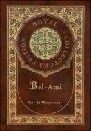 Bel-Ami (Royal Collector's Edition) (Case Laminate Hardcover with Jacket) di Guy de Maupassant edito da ROYAL CLASSICS