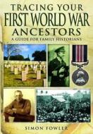 Tracing Your First World War Ancestors di Simon Fowler edito da Pen & Sword Books Ltd