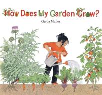 How Does My Garden Grow? di Gerda Muller edito da Floris Books