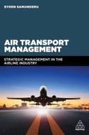 Air Transport Management: Strategic Management in the Airline Industry di Eyden Samunderu edito da KOGAN PAGE