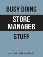 BUSY DOING STORE MANAGER STUFF di Puddingpie Notebooks edito da INDEPENDENTLY PUBLISHED