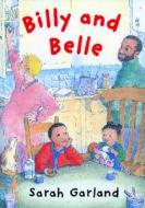 Billy and Belle di Sarah Garland edito da Frances Lincoln