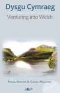 Dysgu Cymraeg / Venturing Into Welsh di Hilda Hunter, Carol Williams edito da LOLFA