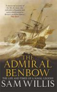 The Admiral Benbow: The Life and Times of a Naval Legend di Sam Willis edito da QUERCUS PUB INC