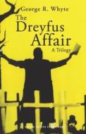 The Dreyfus Affair: A Trilogy: A Trilogy di George Whyte edito da OBERON BOOKS