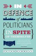 In Defence of Politicians: Despite Themselves di Peter Riddell edito da BITEBACK PUB