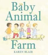 Baby Animal Farm di Karen Blair edito da Walker & Company