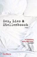 Sex, Lies & Stellenbosch di Eva Mazza edito da JACANA MEDIA