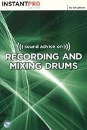 Sound Advice On Recording And Mixing Drums di Bill Gibson edito da Artistpro.com Llc