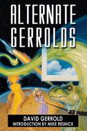 Alternate Gerrolds: An Assortment of Fictitious Lives di David Gerrold edito da BENBELLA BOOKS